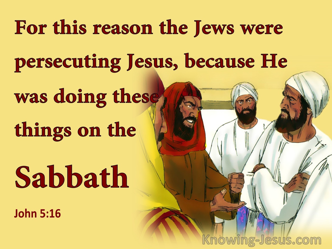 John 5:16 The Jews Persecuted Jesus For Healing On The Sabbath (yellow)
